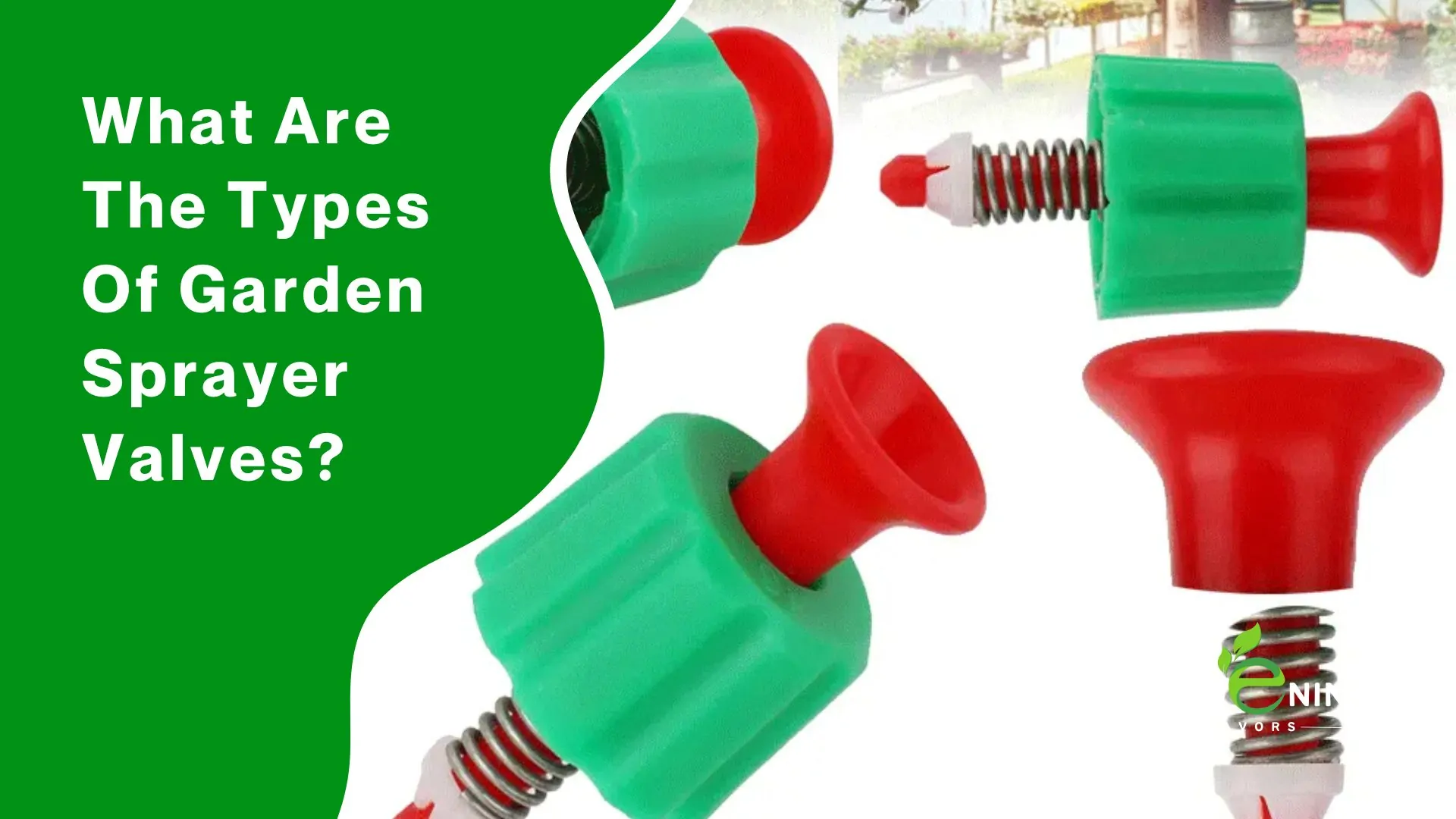 What Are The Types Of Garden Sprayer Valves